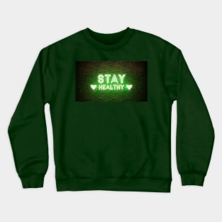 stay healthy neon sign Crewneck Sweatshirt